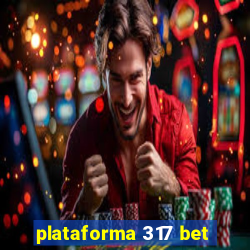 plataforma 317 bet